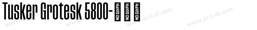 Tusker Grotesk 5800字体转换